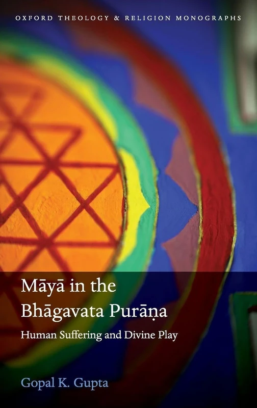 Māyā in the Bhāgavata Purāṇa: Human Suffering and Divine Play (Oxford Theology and Religion Monographs) - Image 1