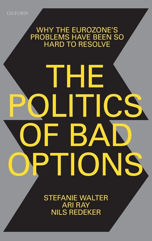 The Politics of Bad Options: Why the Eurozone's Problems Have Been So Hard to Resolve