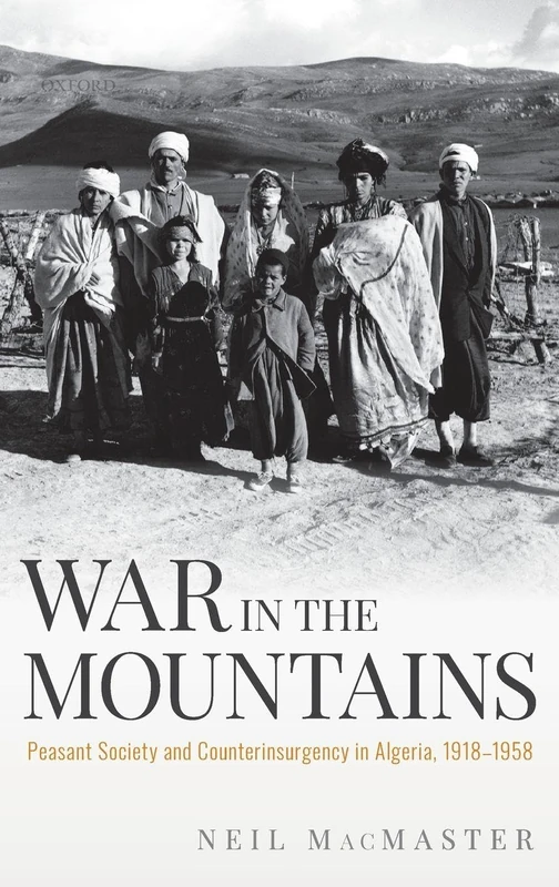 War in the Mountains: Peasant Society and Counterinsurgency in Algeria, 1918-1958