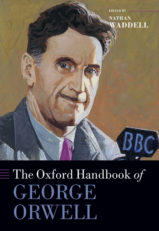 The Oxford Handbook of George Orwell (Oxford Handbooks)