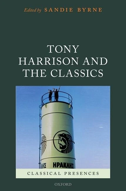 Tony Harrison and the Classics (Classical Presences)