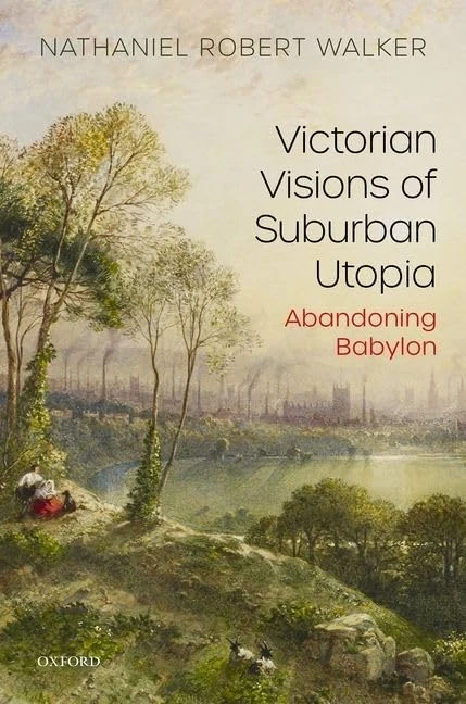 Victorian Visions of Suburban Utopia: Abandoning Babylon - Image 1