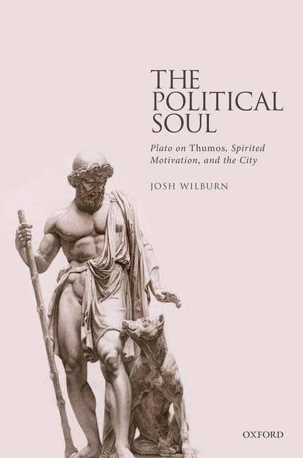 The Political Soul: Plato on ^IThumos^R, Spirited Motivation, and the City