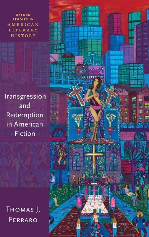 Transgression and Redemption in American Fiction (Oxford Studies in American Literary History)