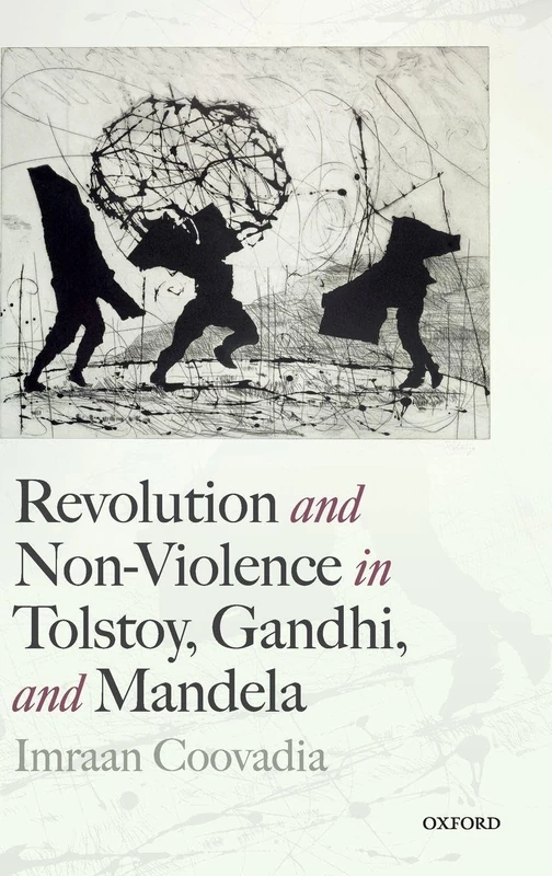 Revolution and Non-Violence in Tolstoy, Gandhi, and Mandela