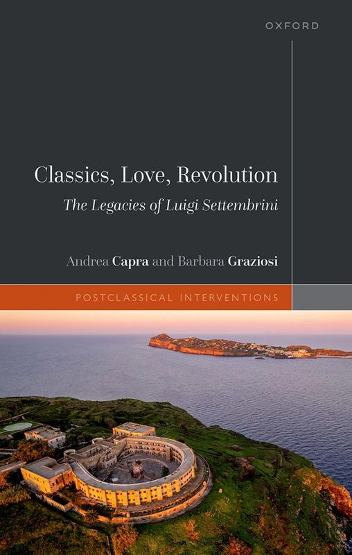 Classics, Love, Revolution: The Legacies of Luigi Settembrini (Postclassical Interventions) - Image 1
