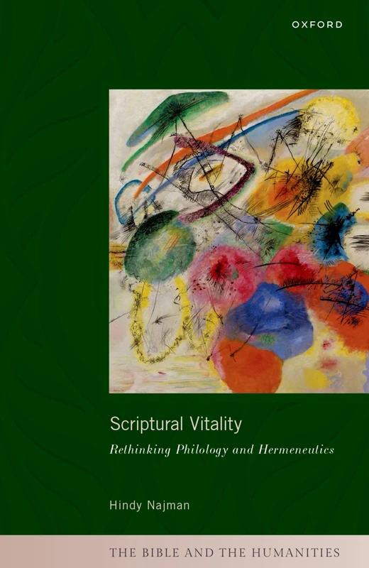Scriptural Vitality: Rethinking Philology and Hermeneutics (The Bible and the Humanities)