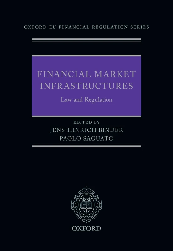 Financial Market Infrastructures: Law and Regulation (Oxford EU Financial Regulation)