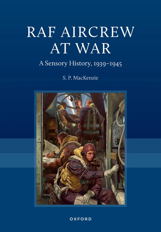 RAF Aircrew at War: A Sensory History, 1939–1945