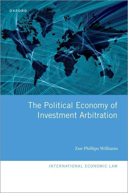 The Political Economy of Investment Arbitration (International Economic Law Series)