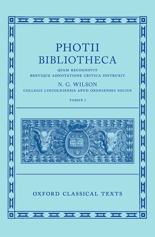 Photius: Bibliotheca (Photii Bibliotheca): Volume I (Oxford Classical Texts)