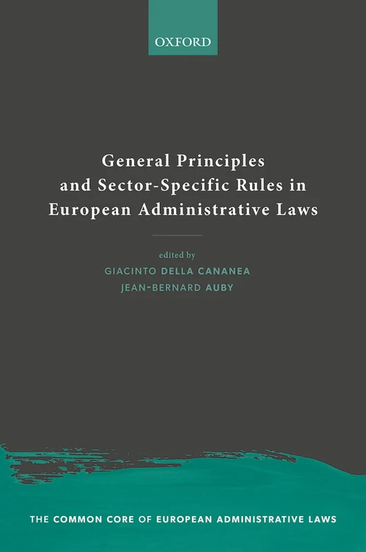 General Principles and Sector-Specific Rules in European Administrative Laws (The Common Core of European Administrative Law)
