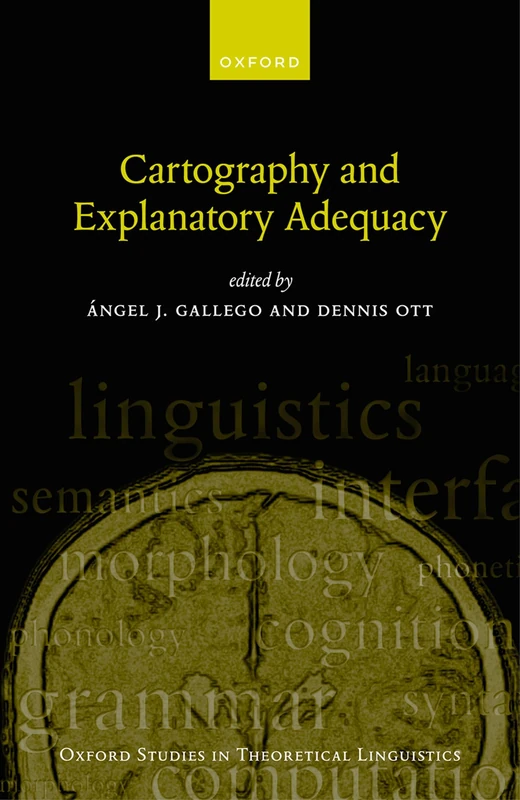 Cartography and Explanatory Adequacy: 85 (Oxford Studies in Theoretical Linguistics)