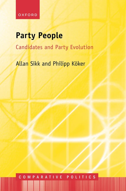 Party People: Candidates and Party Evolution (Comparative Politics)