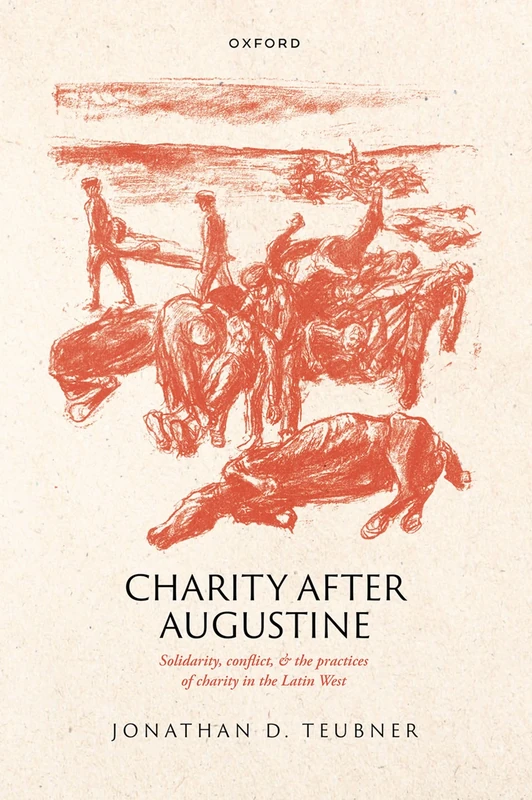 Charity after Augustine: Solidarity, Conflict, and the Practices of Charity in the Latin West - Image 1