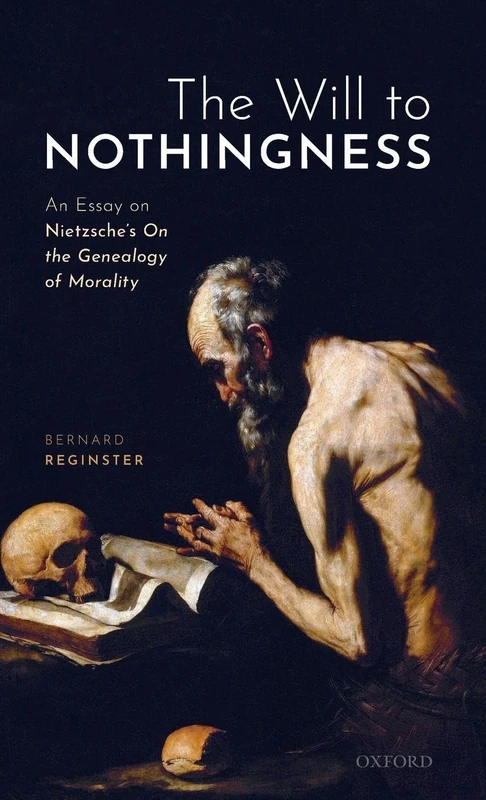 The Will to Nothingness: An Essay on Nietzsche's ^IOn the Genealogy of Morality^R