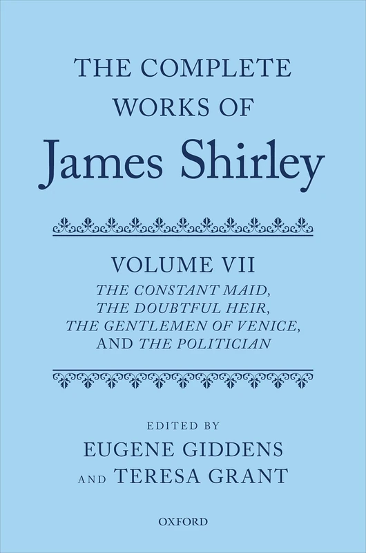 Volume 7: ^IThe Constant Maid^R, ^IThe Doubtful Heir^R, ^IThe Gentlemen of Venice^R, and ^IThe Politician^R (Complete Works of James Shirley Series) - Image 1