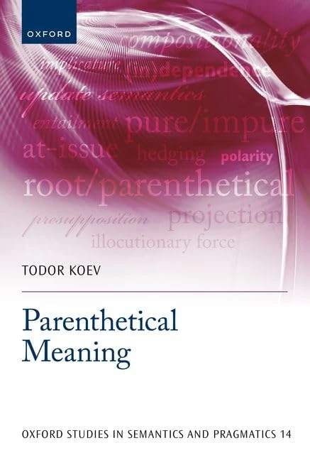 Parenthetical Meaning: 14 (Oxford Studies in Semantics and Pragmatics)