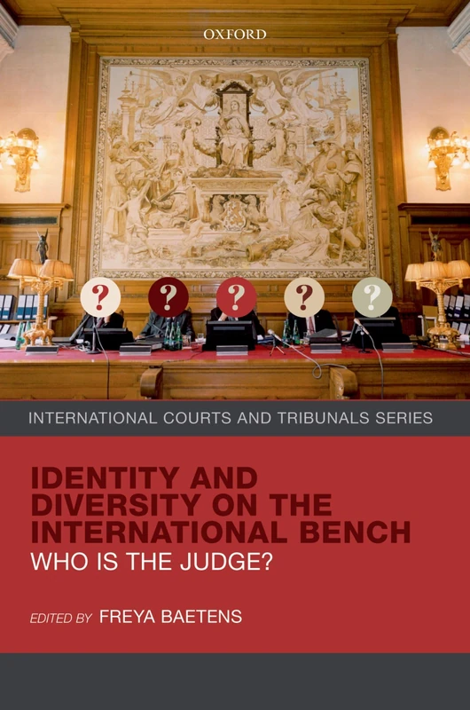 Identity and Diversity on the International Bench: Who is the Judge? (International Courts and Tribunals Series)