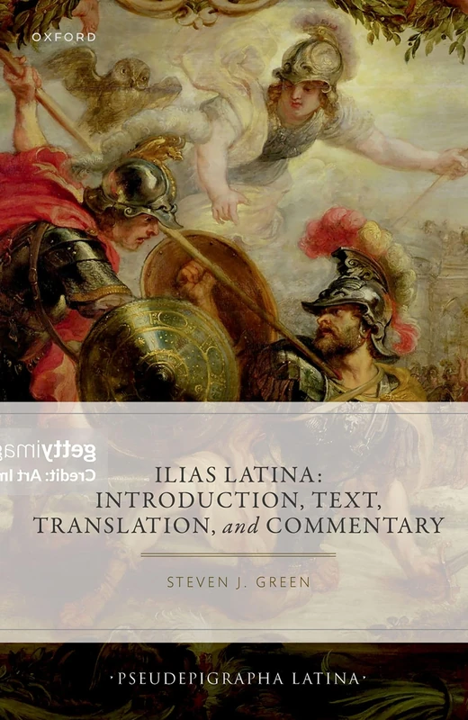 Ilias Latina: Introduction, Text, Translation, and Commentary (Pseudepigrapha Latina)