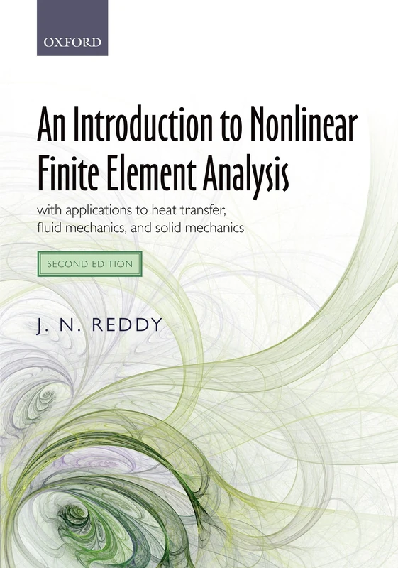 INTRO NONLIN FINITE ELEMENT ANALYS:HEAT TRANSF,FLUID MECH,SOLID MECH 2E PAPER: with applications to heat transfer, fluid mechanics, and solid mechanics