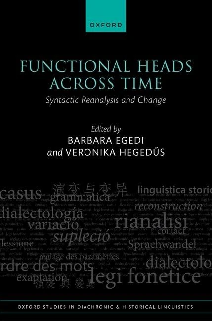 Functional Heads Across Time: Syntactic Reanalysis and Change: 49 (Oxford Studies in Diachronic and Historical Linguistics)