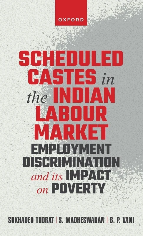 Scheduled Castes in the Indian Labour Market: Employment Discrimination and Its Impact on Poverty