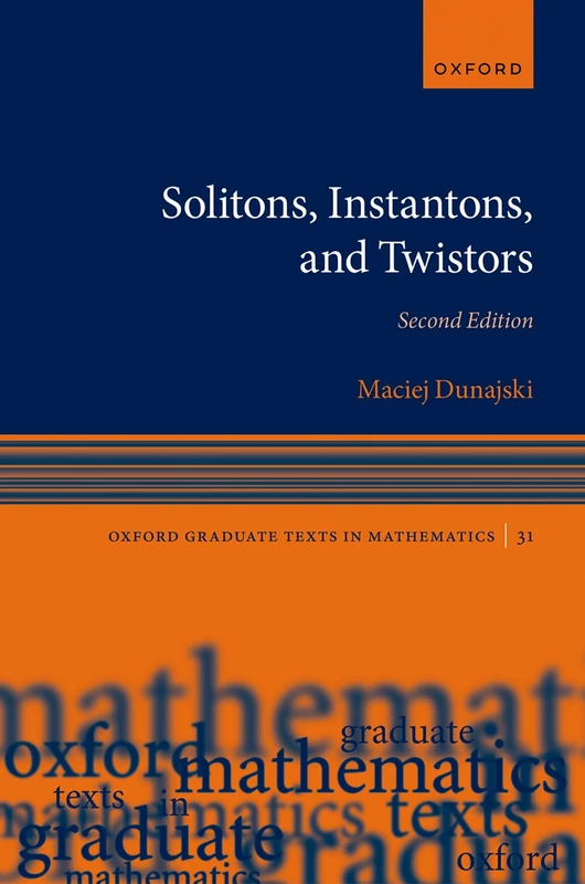 Solitons, Instantons, and Twistors (Oxford Graduate Texts in Mathematics)