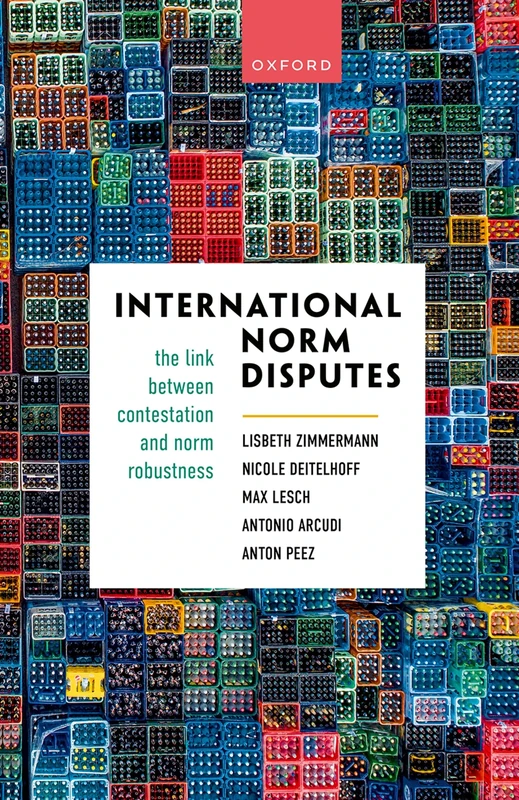 International Norm Disputes: The Link between Contestation and Norm Robustness