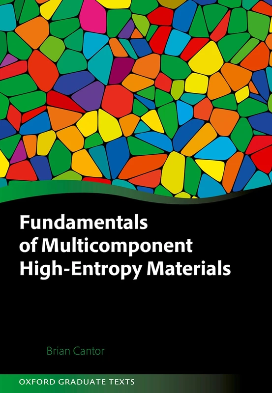 Fundamentals of Multicomponent High-Entropy Materials (Oxford Graduate Texts)