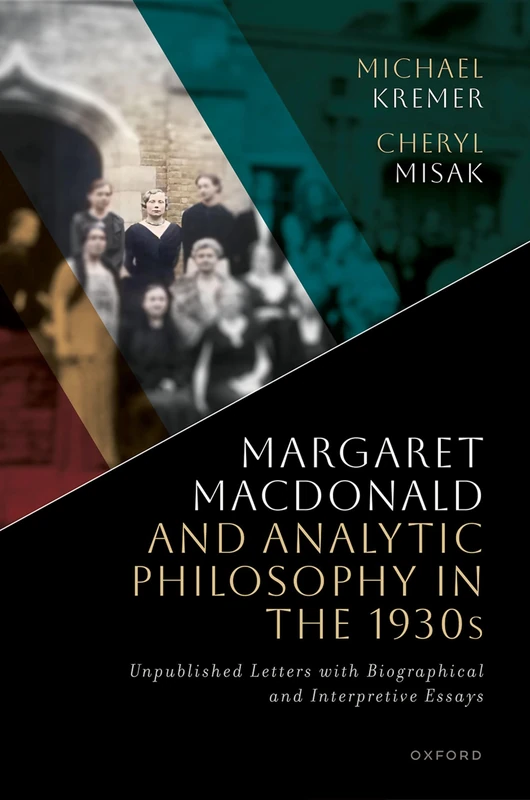 Margaret Macdonald and Analytic Philosophy in the 1930s: Unpublished Letters with Biographical and Interpretive Essays - Image 1