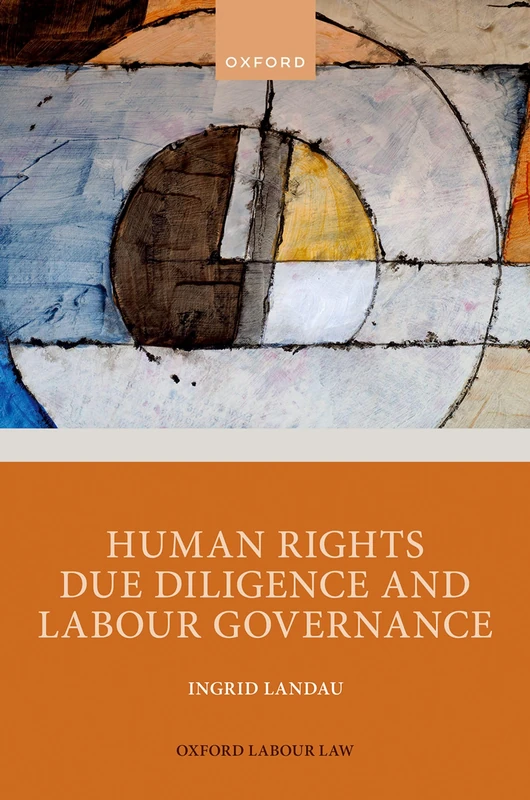 Human Rights Due Diligence and Labour Governance (Oxford Labour Law) - Image 1