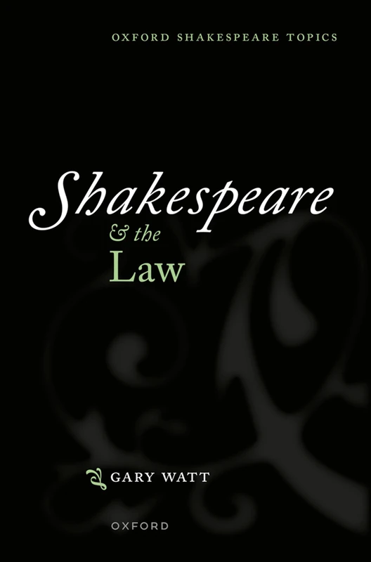 Shakespeare and the Law (Oxford Shakespeare Topics)