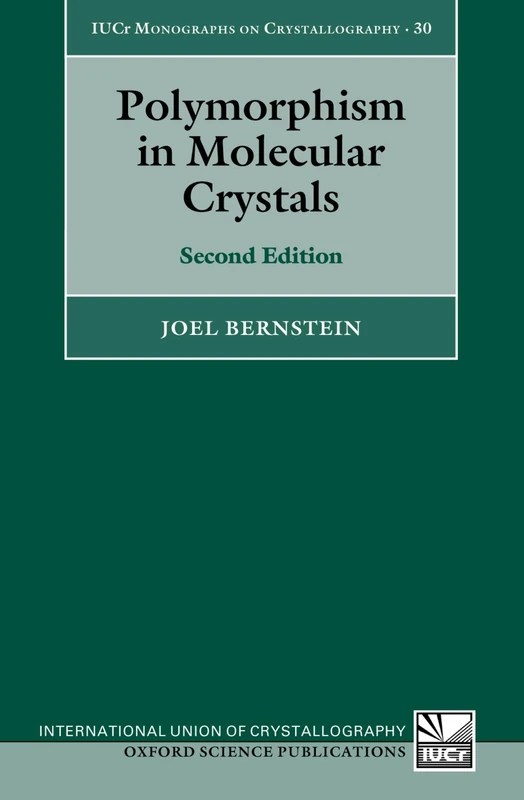 Polymorphism in Molecular Crystals: Second Edition: 30 (International Union of Crystallography Monographs on Crystallography)