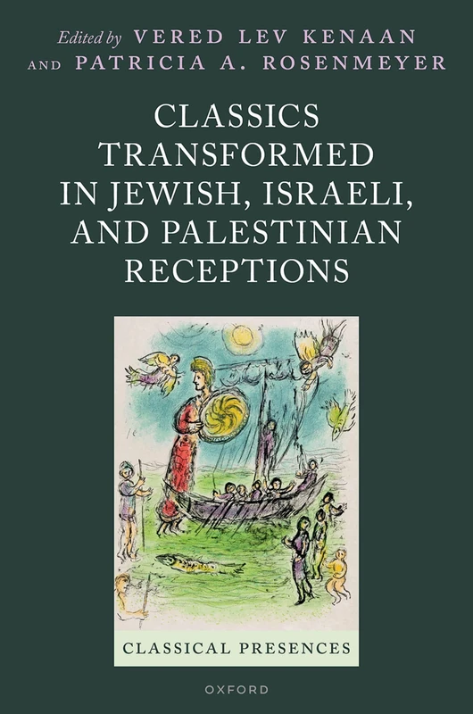 Classics Transformed in Jewish, Israeli, and Palestinian Receptions (Classical Presences)