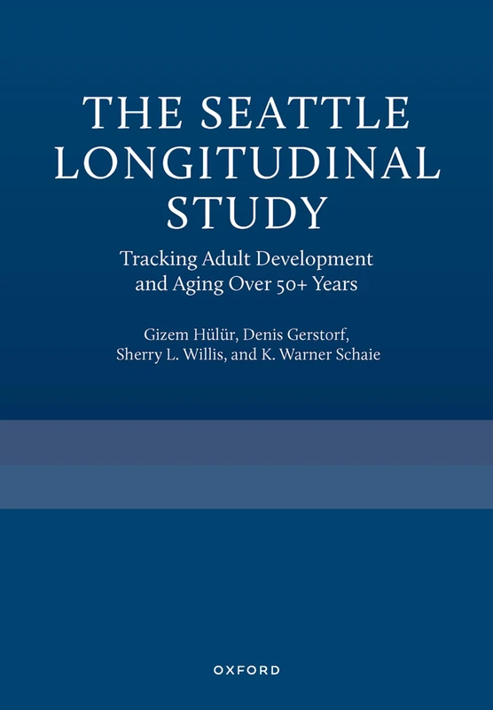 The Seattle Longitudinal Study: Tracking Adult Development and Aging Over 50+ Years
