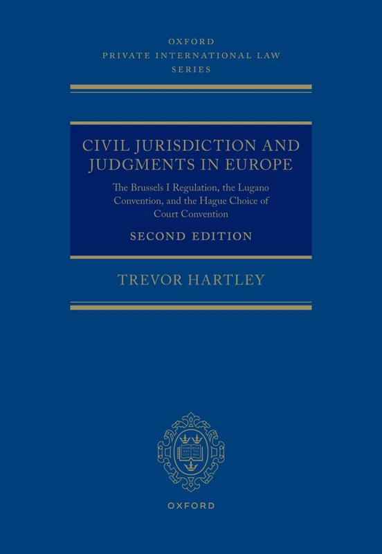 Civil Jurisdiction and Judgements in Europe: The Brussels I Regulation, the Lugano Convention, and the Hague Choice of Court Convention (Oxford Private International Law Series)