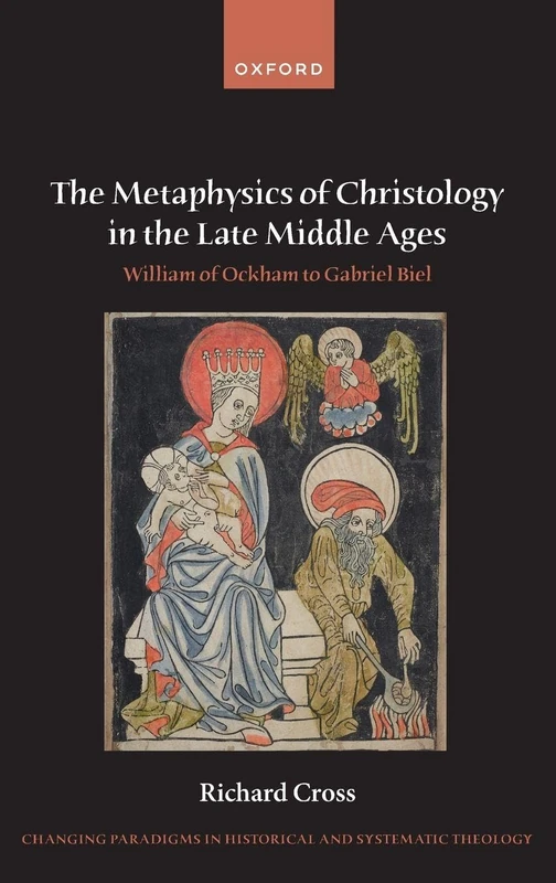 Oxford Metaphysics of Christology: William of Ockham to Biel