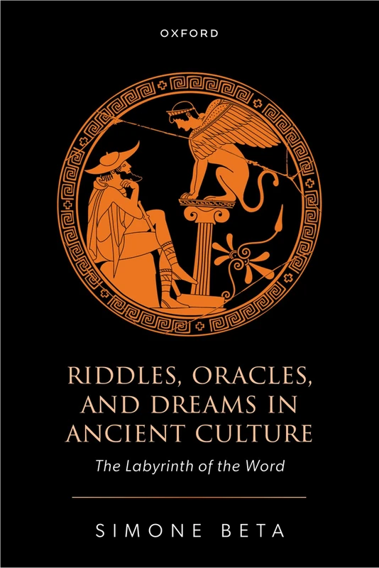 Riddles, Oracles, and Dreams in Ancient Culture: The Labyrinth of the Word