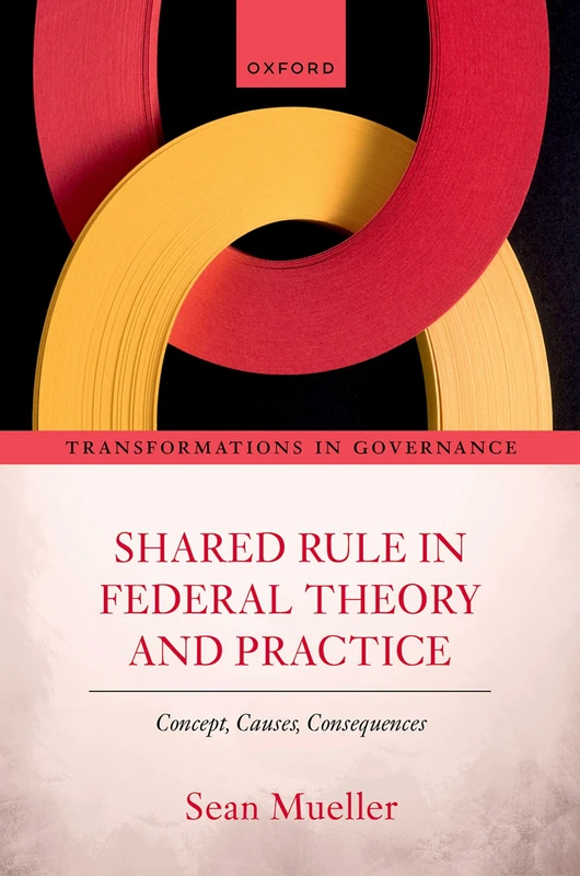 Shared Rule in Federal Theory and Practice: Concept, Causes, Consequences (Transformations in Governance) - Image 1