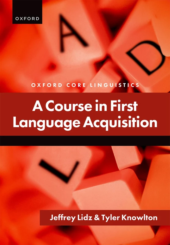 A Course in First Language Acquisition (Oxford Core Linguistics)
