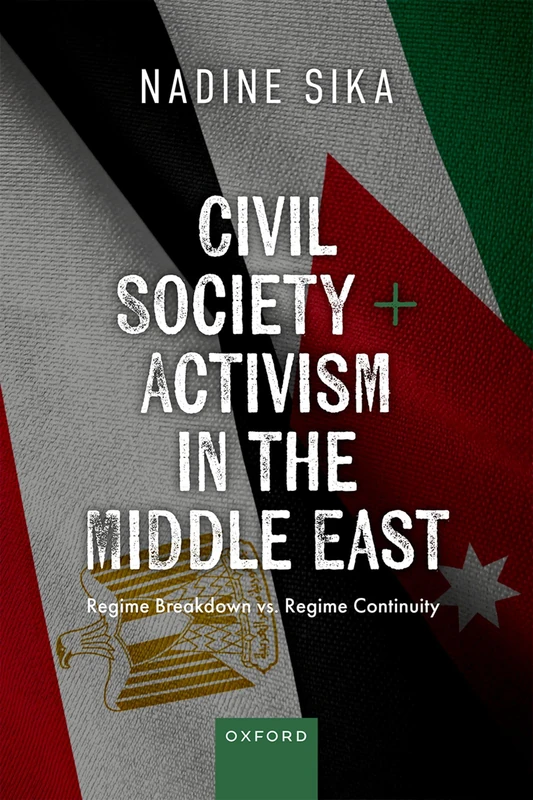 Civil Society and Activism in the Middle East: Regime Breakdown vs. Regime Continuity