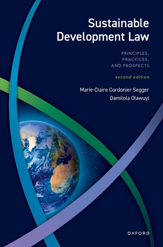 Sustainable Development Law: Principles, Practices, and Prospects