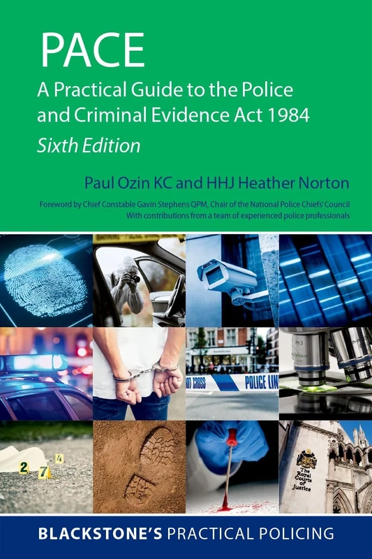 PACE: A Practical Guide to the Police and Criminal Evidence Act 1984 (Blackstone's Practical Policing)