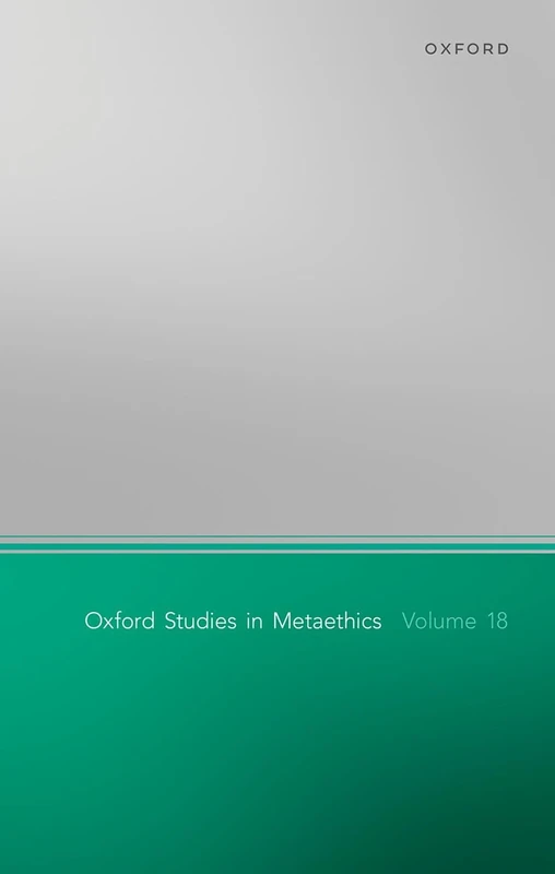 Oxford Studies in Metaethics Volume 18