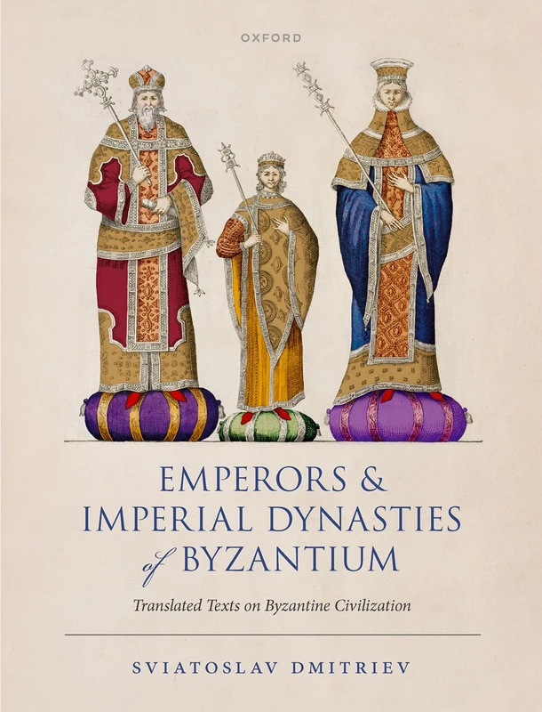 Emperors and Imperial Dynasties of Byzantium: Translated Texts on Byzantine Civilization - Image 1
