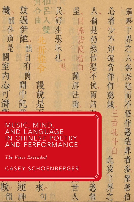 Music, Mind, and Language in Chinese Poetry and Performance: The Voice Extended (Global Asias)