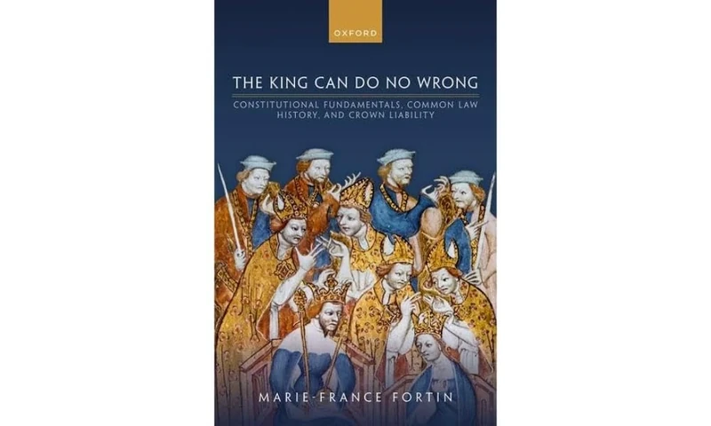 The King Can Do No Wrong: Constitutional Fundamentals, Common Law History, and Crown Liability