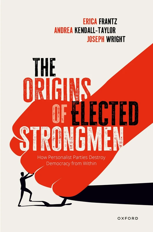ORIGINS OF ELECTED STRONGMEN CLOTH: How Personalist Parties Destroy Democracy from Within