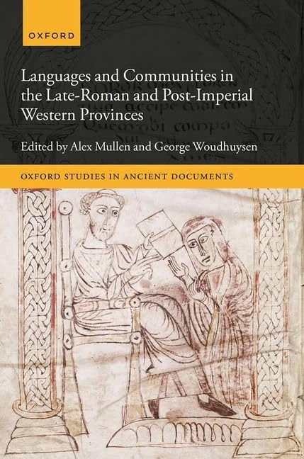 Languages and Communities in the Late-Roman and Post-Imperial Western Provinces (Oxford Studies in Ancient Documents)